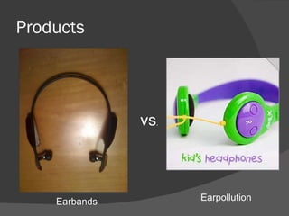 Products vs . Earbands Earpollution 