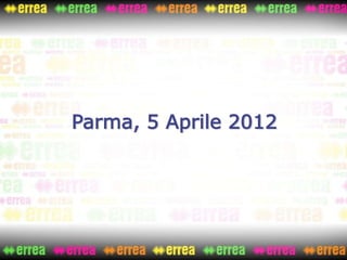 Parma, 5 Aprile 2012
 