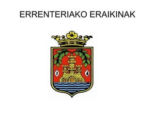 ERRENTERIAKO ERAIKINAK
 