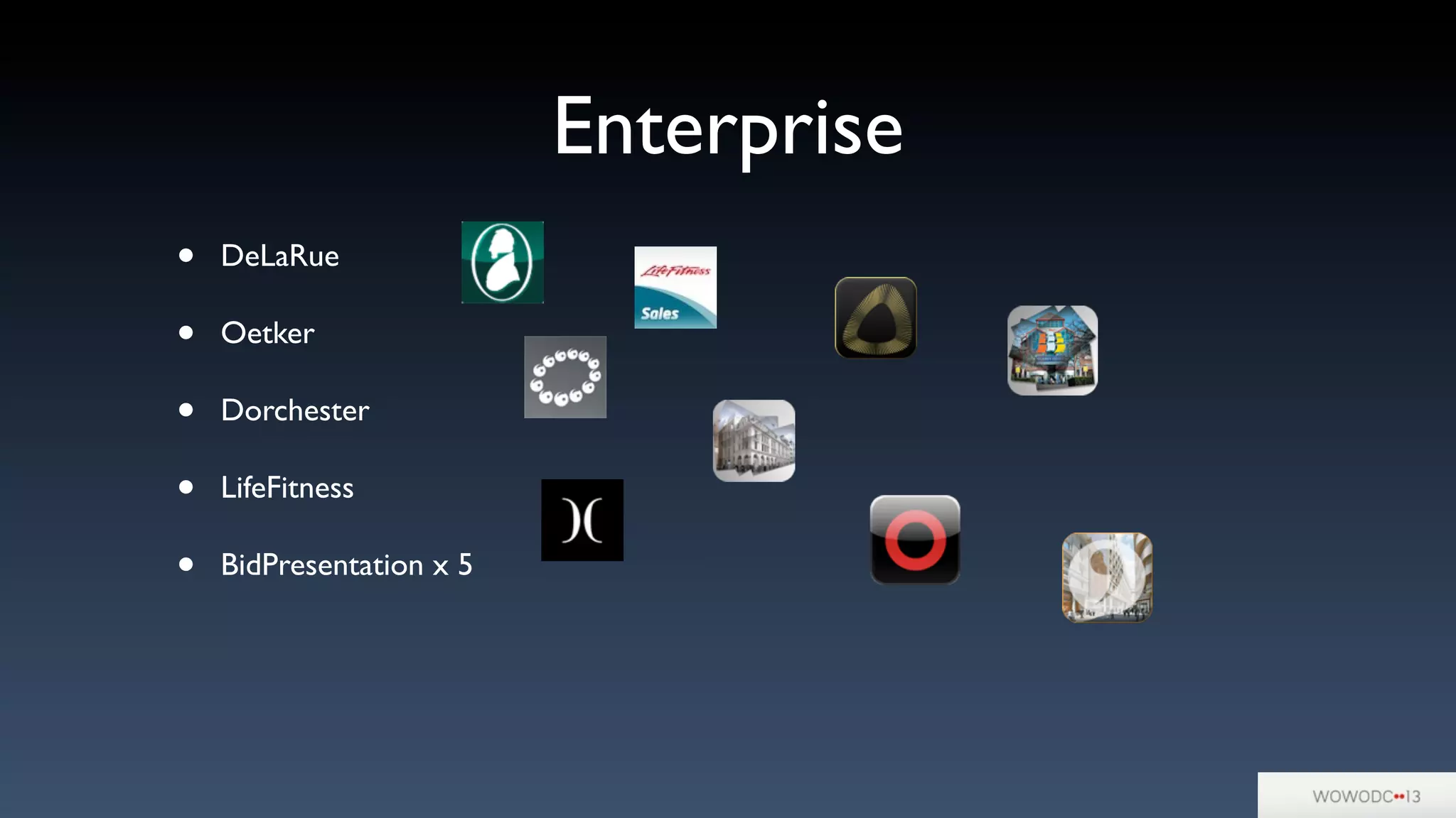 Enterprise
• DeLaRue
• Oetker
• Dorchester
• LifeFitness
• BidPresentation x 5
 