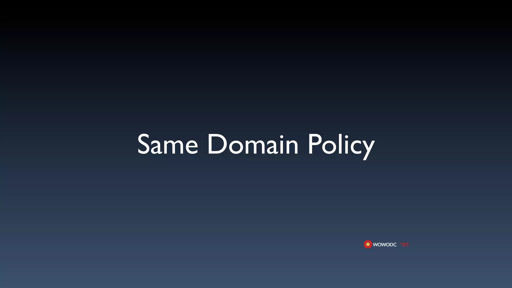 Same Domain Policy
 
