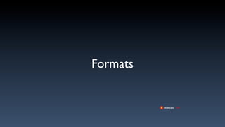 Formats
 