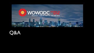 MONTREAL JUNE 30, JULY 1ST AND 2ND 2012




Q&A
 