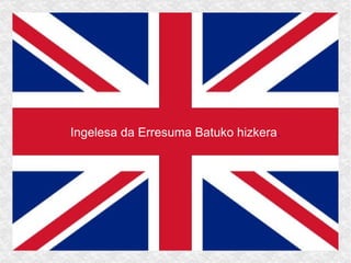 Ingelesa da Erresuma Batuko hizkera . 