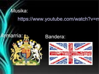 Musika:

https://www.youtube.com/watch?v=m

Armarria:

Bandera:

 
