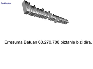 Aurkibidea




   Erresuma Batuan 60.270.708 biztanle bizi dira.
 