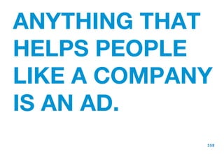 ANYTHING THAT HELPS PEOPLE LIKE A COMPANY IS AN AD. 