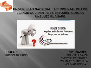PROFE : ESTUDIANTES:
YURISOL BARRIOS FRANYELI BALZA
EVELYN HERNANDEZ
WILMARY CHINCHILLA
YOLIMAR PERNIA
 