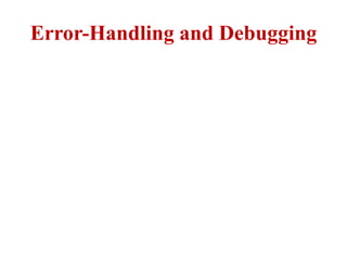 Error-Handling and Debugging
 