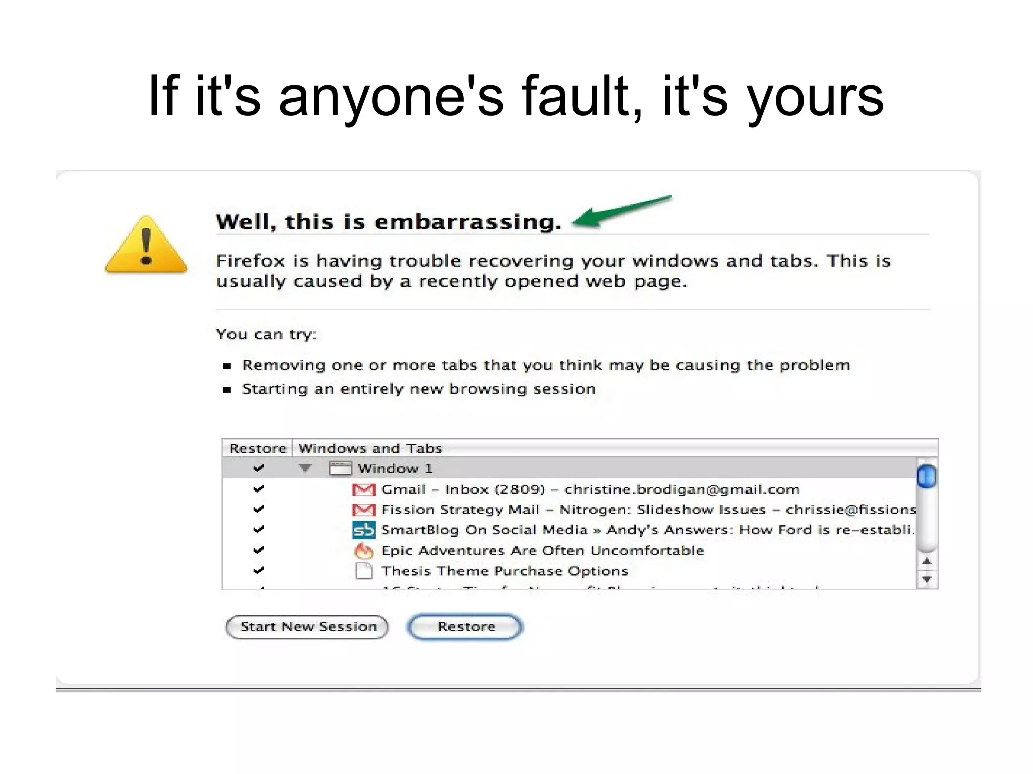If it's anyone's fault, it's yours
 