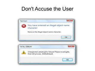 Don't Accuse the User
 