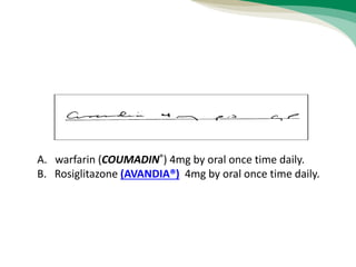 A. warfarin (COUMADIN®) 4mg by oral once time daily.
B. Rosiglitazone (AVANDIA®) 4mg by oral once time daily.
 