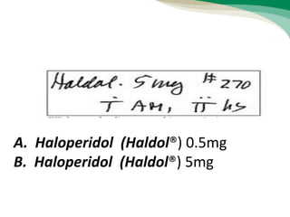 A. Haloperidol (Haldol®) 0.5mg
B. Haloperidol (Haldol®) 5mg
 