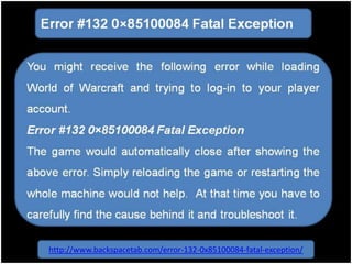 http://www.backspacetab.com/error-132-0x85100084-fatal-exception/
 