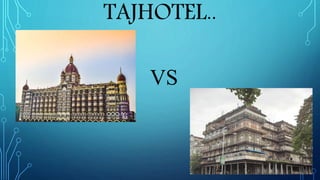 TAJHOTEL..
VS
 
