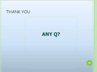 THANK YOU
43
ANY Q?
 