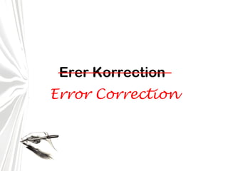Erer Korrection
Error Correction

 