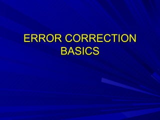 ERROR CORRECTION BASICS 