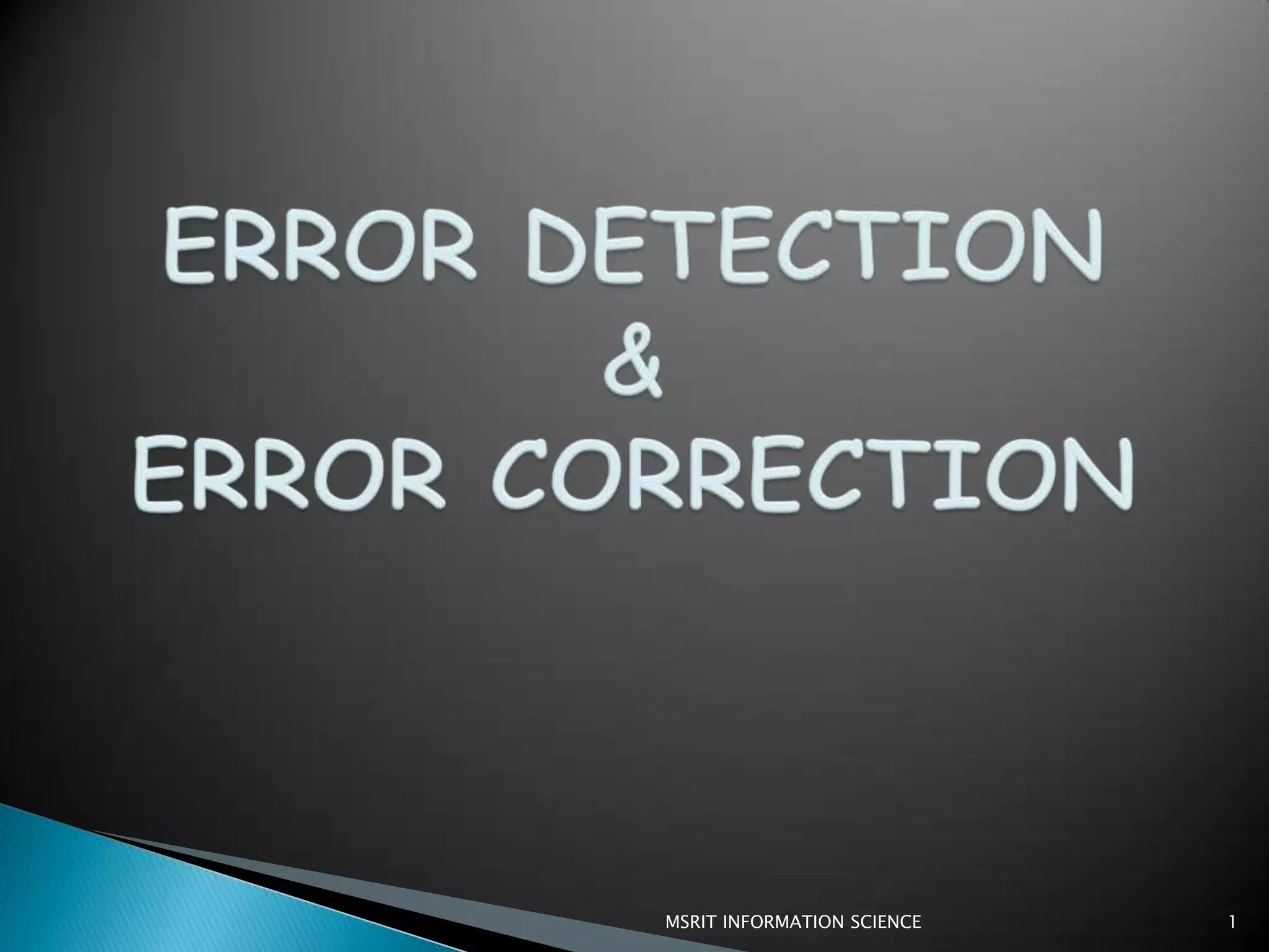 ERROR DETECTION&ERROR CORRECTION1MSRIT INFORMATION SCIENCE