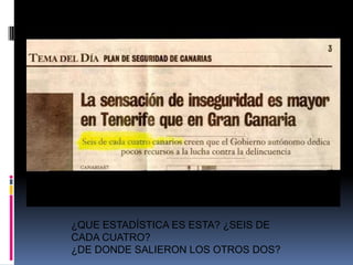 ¿QUE ESTADÍSTICA ES ESTA? ¿SEIS DE CADA CUATRO?¿DE DONDE SALIERON LOS OTROS DOS?