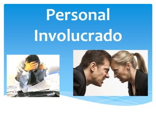 Personal Involucrado