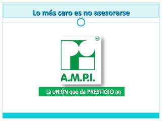 Lo más caro es no asesorarseLo más caro es no asesorarse
 