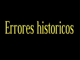 Errores historicos 