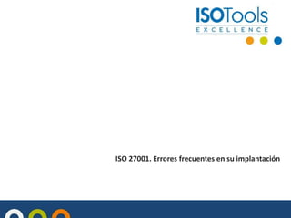 ISO 27001. Errores frecuentes en su implantación

 