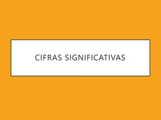 CIFRAS SIGNIFICATIVAS
 