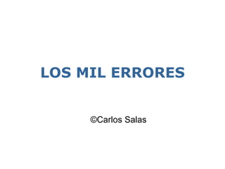 LOS MIL ERRORES ©Carlos Salas 