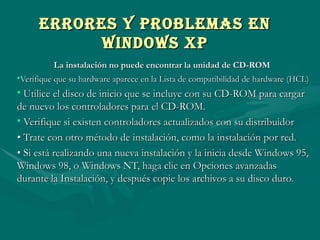 Errores y Problemas en Windows XP ,[object Object],[object Object],[object Object],[object Object],[object Object],[object Object]