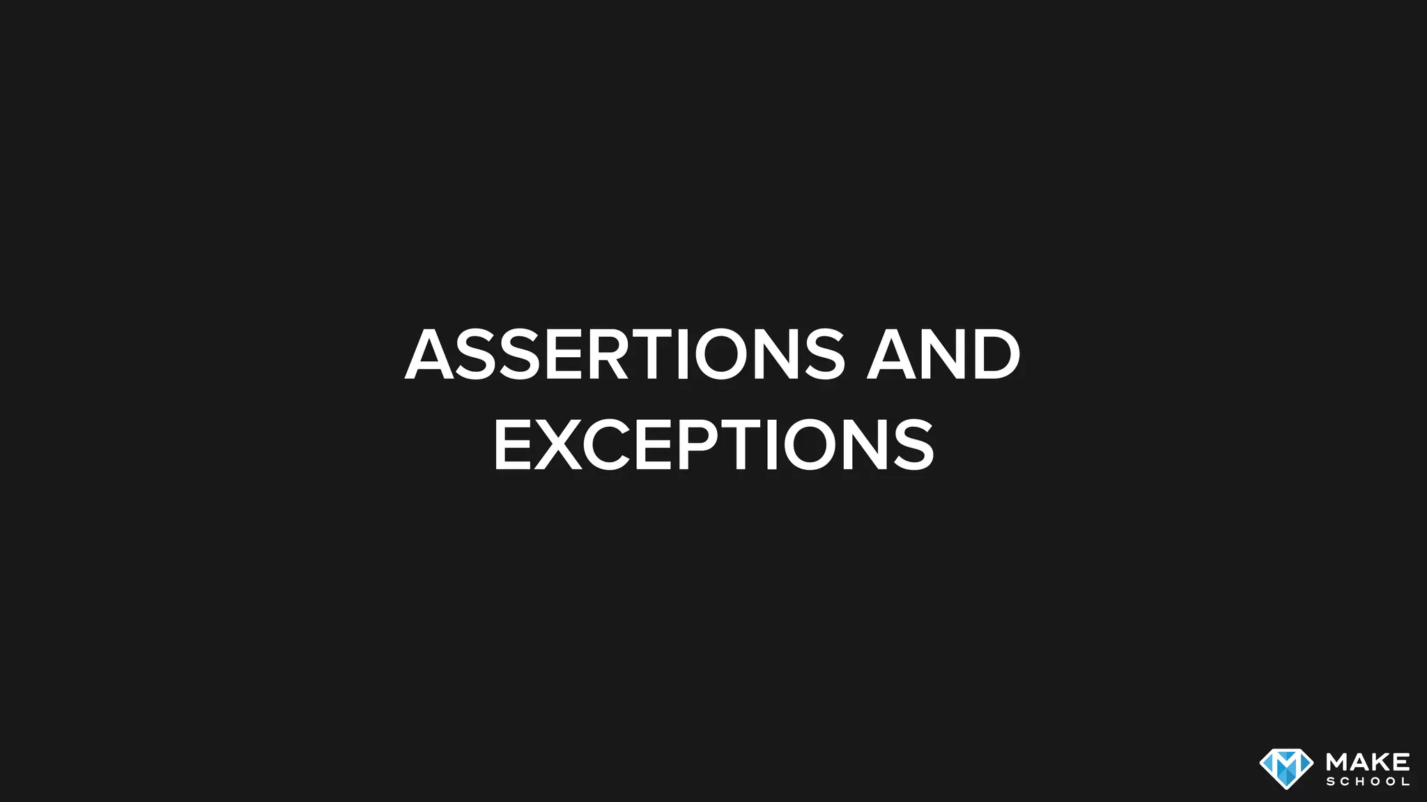 ASSERTIONS AND
EXCEPTIONS
 