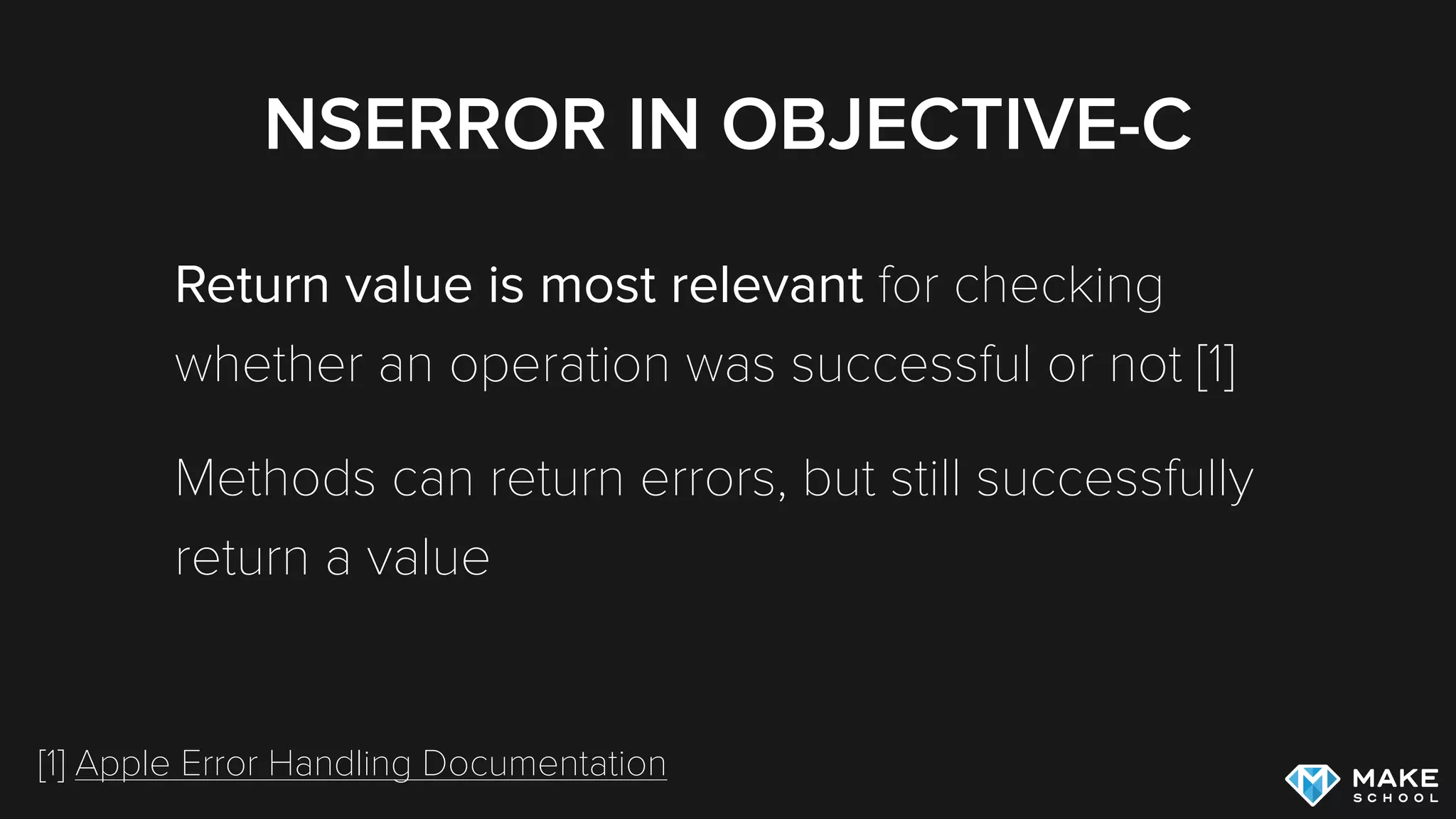 NSERROR IN OBJECTIVE-C
Return value is most relevant for checking
whether an operation was successful or not [1]
Methods can return errors, but still successfully
return a value
[1] Apple Error Handling Documentation
 