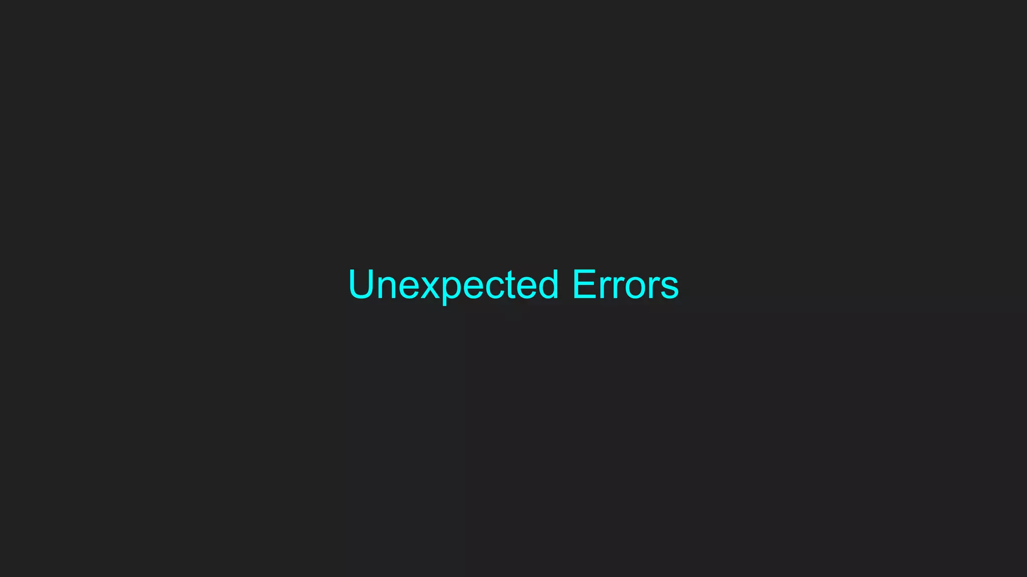 Unexpected Errors
 