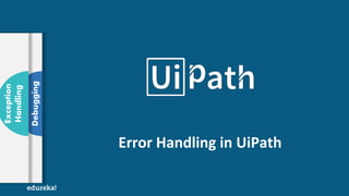 Error Handling In UiPath | Debugging & Exception Handling In UiPath ...