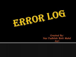 Created By:
Nur Fadhilah Binti Mohd
Asri