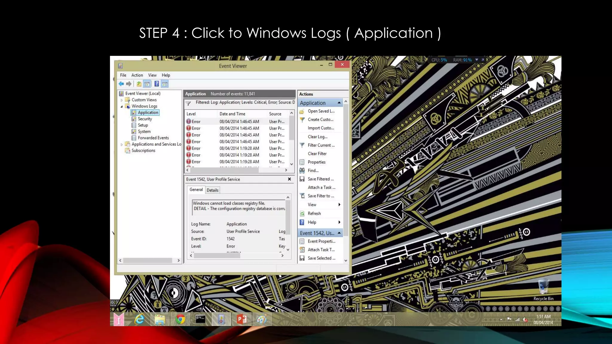 STEP 4 : Click to Windows Logs ( Application )
 