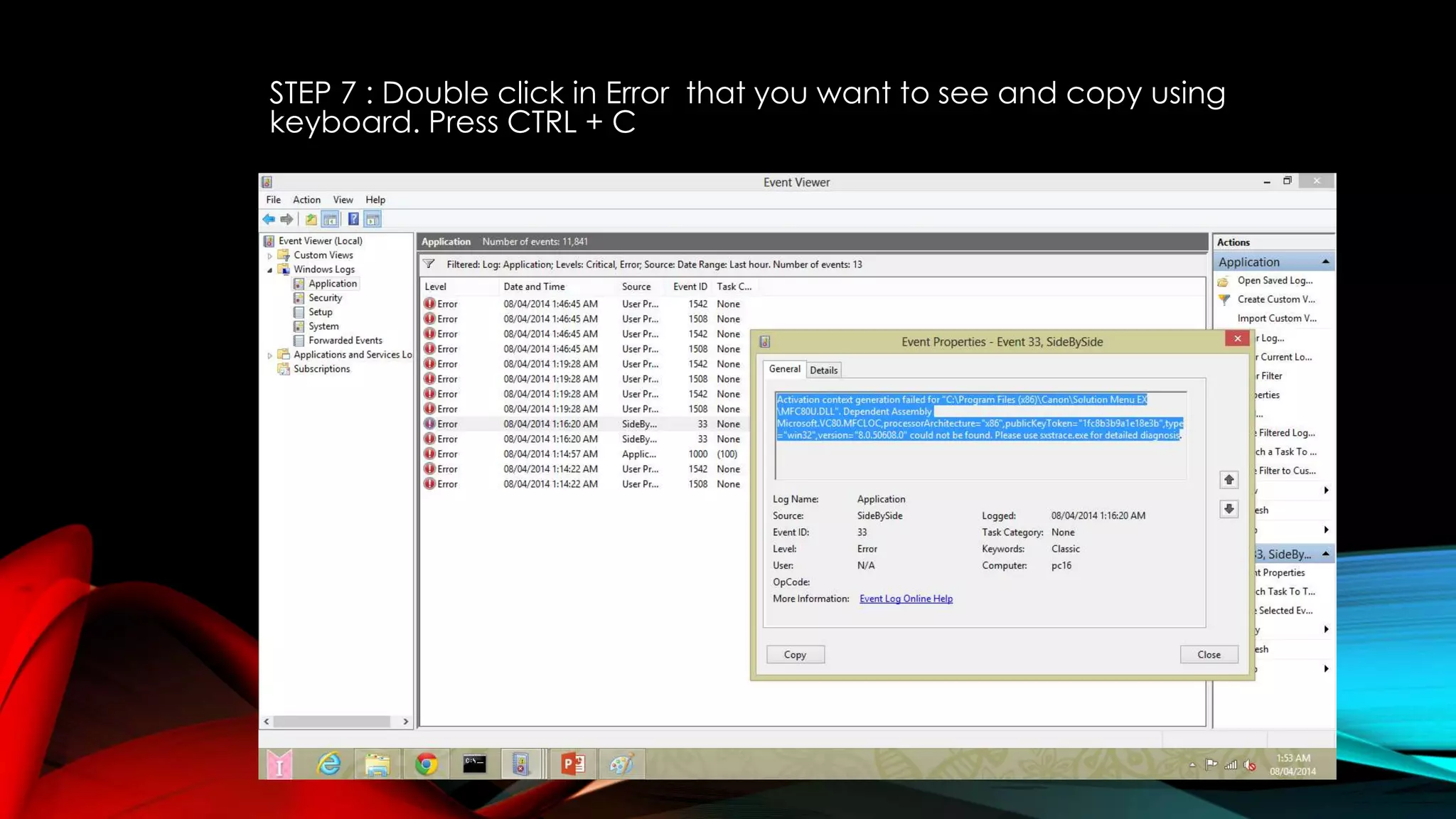 STEP 7 : Double click in Error that you want to see and copy using
keyboard. Press CTRL + C
 