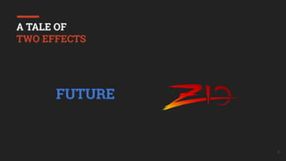 3
A TALE OF
TWO EFFECTS
FUTURE
 