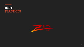 39
BEST
PRACTICES
 