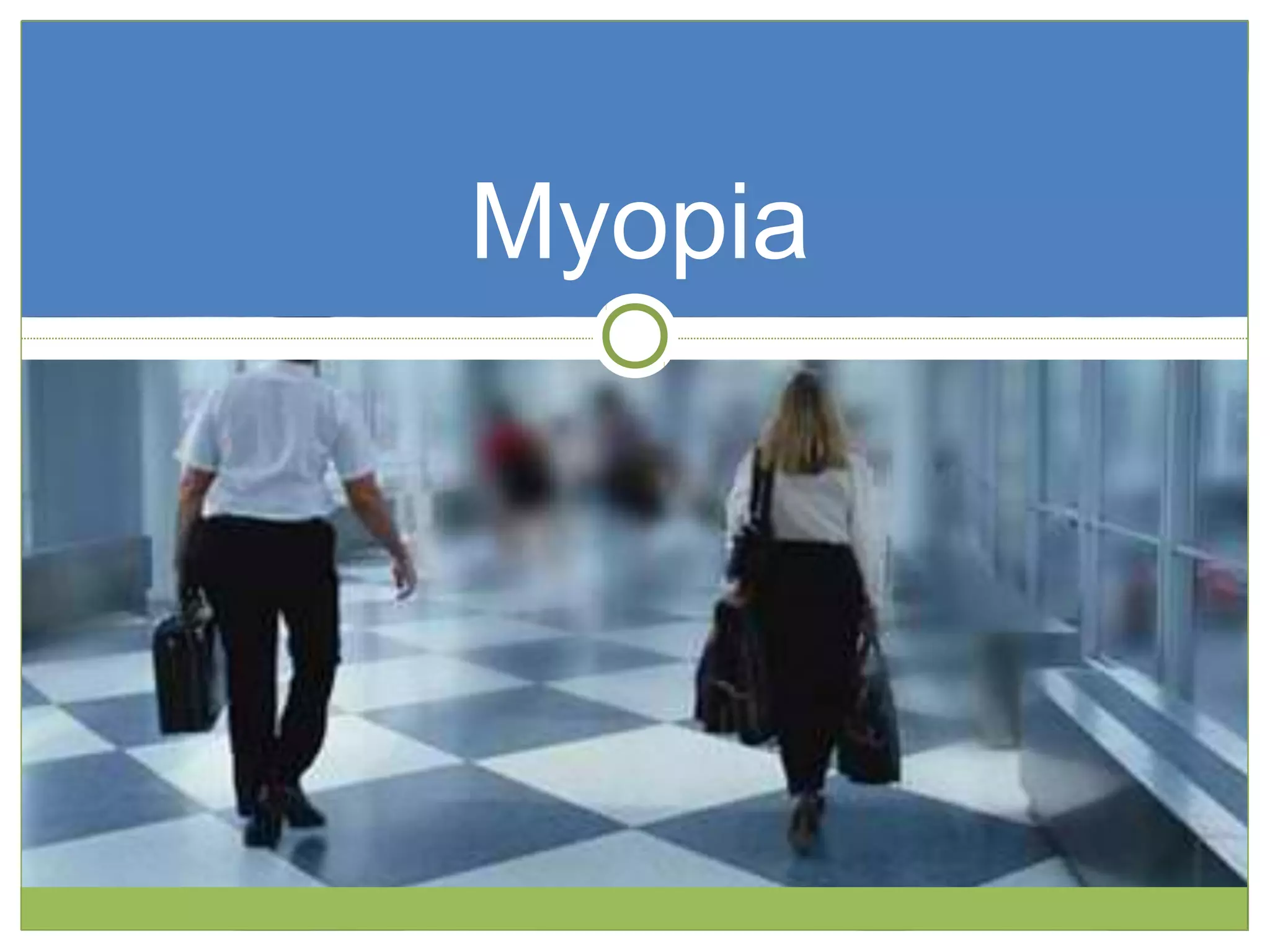 Myopia
 