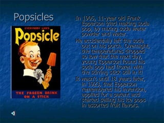 Popsicle Founded Inventions Created By Mistake | PPT