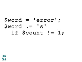 $word = 'error';
$word .= 's'
if $count != 1;
 