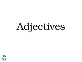 Adjectives
 