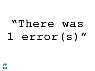 “There was
1 error(s)”
 