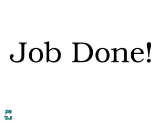 Job Done!
 