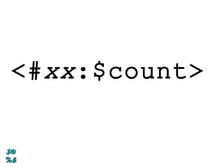 <#xx:$count>
 