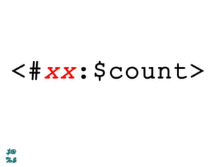 <#xx:$count>
 