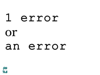 1 error
or
an error
 