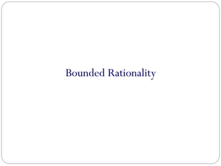Bounded Rationality
 